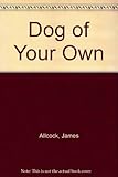 A dog of your own