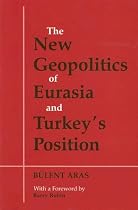 The New Geopolitics of Eurasia and Turkey's Position