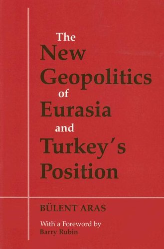 The New Geopolitics of Eurasia and Turkey's Position