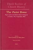 The Pastor Bonus: Papers Read at the British-Dutch Colloquiumat Utrecht, 18-21 September 2002 (Nederlands Archief Voor Kerkgeschiedenis / Dutch Review of Church History, 83)