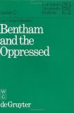 Bentham and the Oppressed (Publications of the European University Institute, Series C: Political and Social Science. Vol 1) Lea Campos Boralevi