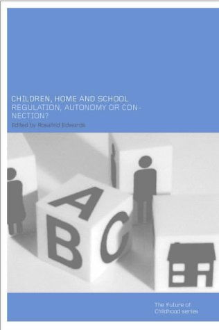 Children, Home and School: Autonomy, Connection or Regulation? (Future of childhood series)