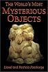 The World's Most Mysterious Objects