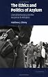The Ethics and Politics of Asylum: Liberal Democracy and the Response to Refugees