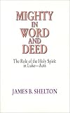Mighty in Word & Deed: the Role of the Holy Spirit in Luke-Acts