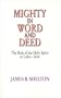 Mighty in Word & Deed: the Role of the Holy Spirit in Luke-Acts