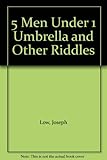 5 men under 1 umbrella, & other riddles