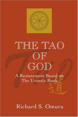 The Tao of God: A Restatement Based on The Urantia Book