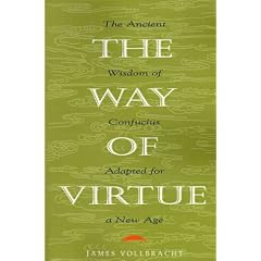 The Way of Virtue: An Ancient Remedy to Heal the Modern Soul