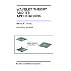 Wavelet Theory and its Applications (The Springer International Series in Engineering and... by Randy K. Young
