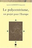 Le polycentrisme, un projet pour l\'Europe