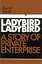 Ladybird, Ladybird: A Story of Private Enterprise