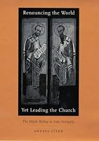 Renouncing the World Yet Leading the Church: The Monk-Bishop in Late Antiquity