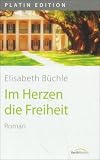 Im Herzen die Freiheit - Elisabeth B�chle