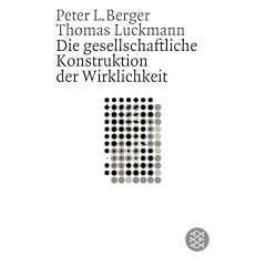 Die gesellschaftliche Konstruktion der Wirklichkeit. Eine Theorie der Wissenssoziologie. (Broschiert)