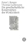 Die gesellschaftliche Konstruktion der Wirklichkeit: Eine Theorie der Wissenssoziologie