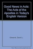 Good news in 'Acts' : the 'Acts of the Apostles' in Today's English version