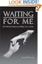 Waiting for Me: One Woman's Relentless Desire for a Child