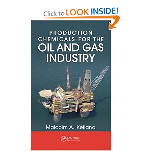 Production Chemicals for the Oil and Gas Industry by Malcolm A. Kelland