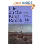 Life on the King Ranch (The Centennial Series of the Association of Former Students, Texas a&M University ; No. 49)