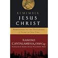 Remember Jesus Christ: Responding to the Challenges of Faith in Our Time by Raniero Cantalamessa and Marsha Daigle-Williamson