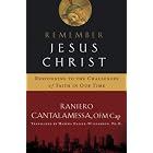 Click here to buy Remember Jesus Christ: Responding to the Challenges of Faith in Our Time by  Raniero Cantalamessa and Marsha Daigle-Williamson.