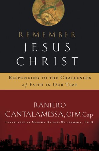 Remember Jesus Christ: Responding to the Challenges of Faith in Our Time