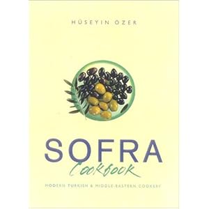 Sofra Cookbook: Modern Turkish & Middle-Eastern Cookery