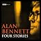 Alan Bennett: Four Stories