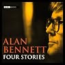 Alan Bennett: Four Stories