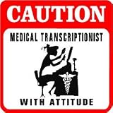 CAUTION: MEDICAL TRANSCRIPTIONIST record sign