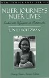 Nuer Journeys, Nuer Lives: Sudanese Refugees in Minnesota (Part of the New Immigrants Series) (New Immigrants) Jon D. Holtzman, Nancy Foner
