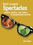 Bush-League Spectacles: Empire, Politics, and Culture in Bushwhacked America