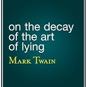 On the Decay of the Art of Lying | [Mark Twain]