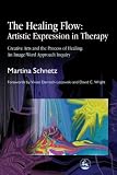 The Healing Flow: Artistic Expression in Therapy - Creative Arts and the Process of Healing - An Image/Word Approach Inquiry