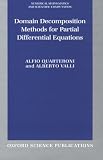 Domain Decomposition Methods for Partial Differential Equations (Numerical Mathematics and Scientific Computation)