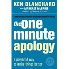 The One Minute Apology: A Powerful Way to Make Things Better (One Minute Manager)