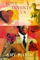 Love Invents Us (Vintage Contemporaries)