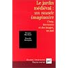 Le Jardin m�di�val : Un mus�e imaginaire