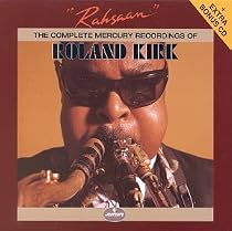 Rahsaan: The Complete Mercury Recordings of Roland Kirk
