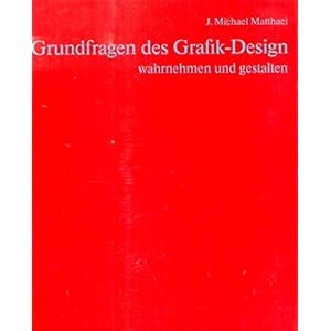 Grundfragen des Grafik-Design. Wahrnehmen und gestalten
