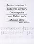 An Introduction to Sixteenth Century Counterpoint and Palestrina's Musical Style