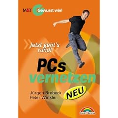 PCs vernetzen - Neu! - Gewusst wie! . "Jetzt geht's rund!"