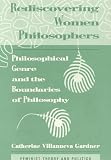 Rediscovering Women Philosophers: Genre And The Boundaries Of Philosophy (Feminist Theory and Politics)
