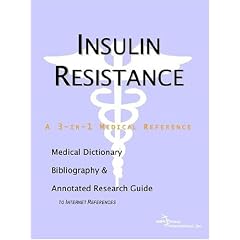 Insulin Resistance - A Medical Dictionary, Bibliography, and Annotated Research Guide to Internet References