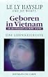 Geboren in Vietnam. Eine Lebensgeschichte