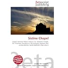 Sistine Chapel: Chapel, Apostolic Palace, Vatican City, Solomon's Temple, Old Testament,... by Lambert M. Surhone, Miriam T. Timpledon, and Susan F. Marseken