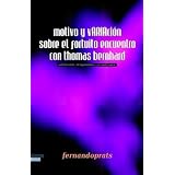 MotivoYVariacionSobreElFortuitoEncuentroConThomasBernhard