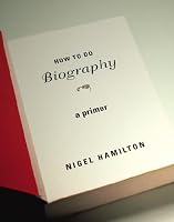 How To Do Biography: A Primer