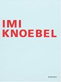 Imi Knoebel: Works 1966-2006